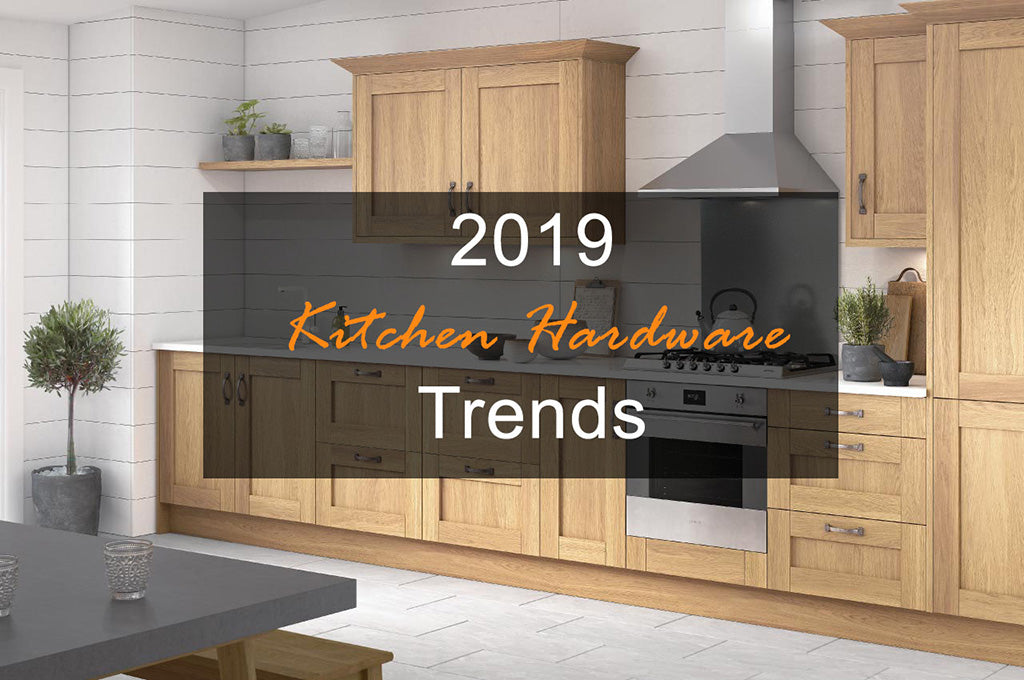 2019 Kitchen Hardware Trends