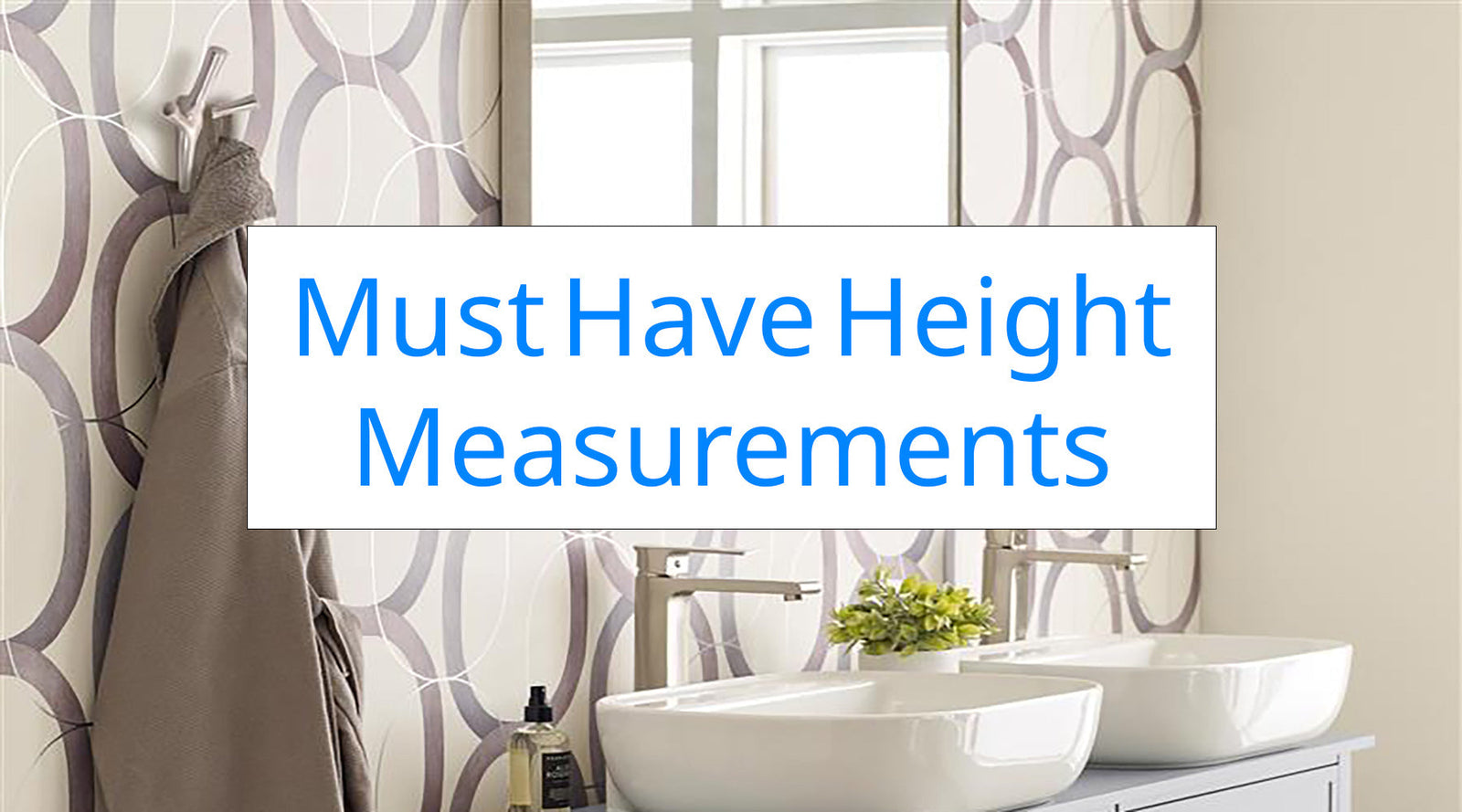 Must Have Height Measurements