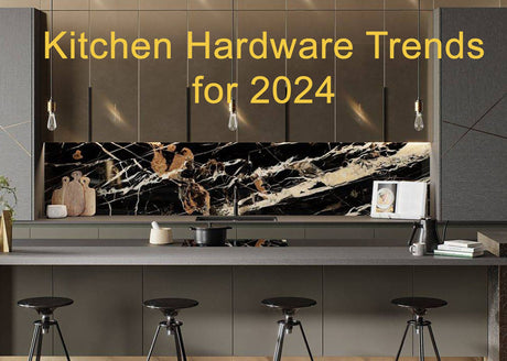 Kitchen Hardware Trends for 2024